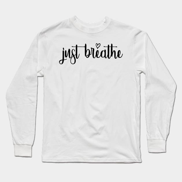 Just Breathe Long Sleeve T-Shirt by oyshopping